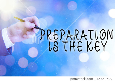 Conceptual hand writing showing Preparation Is The Conceptual hand writing showing Preparation Is The 65860699