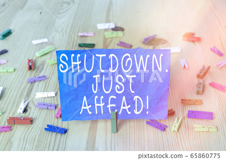 Writing note showing Shutdown Just Ahead. Business Writing note showing Shutdown Just Ahead. Business 65860775