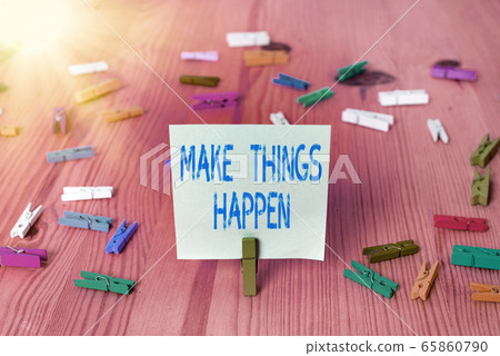 Conceptual hand writing showing Make Things Happen Conceptual hand writing showing Make Things Happen 65860790