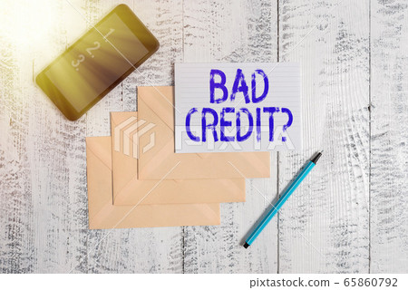 Conceptual hand writing showing Bad Creditquestion Conceptual hand writing showing Bad Creditquestion 65860792