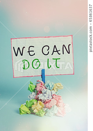 Conceptual hand writing showing We Can Do It 65861637