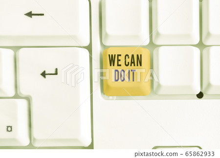 Text sign showing We Can Do It. Conceptual photo Text sign showing We Can Do It. Conceptual photo 65862933