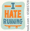 I hate Running Skateboarding typography design. Urban freestyle skating. vector skate text lettering. 65865728