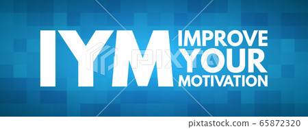 IYM - Improve Your Motivation acronym 65872320