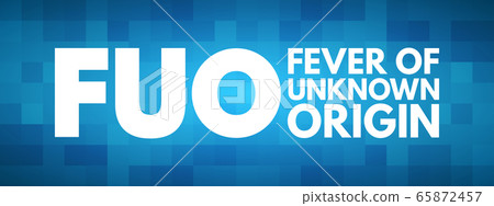 FUO - Fever of Unknown Origin acronym FUO - Fever of Unknown Origin acronym 65872457