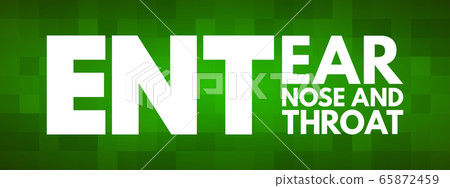 ENT - Ear Nose and Throat acronym ENT - Ear Nose and Throat acronym 65872459