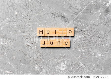 hello June word written on wood block. hello June 65917228