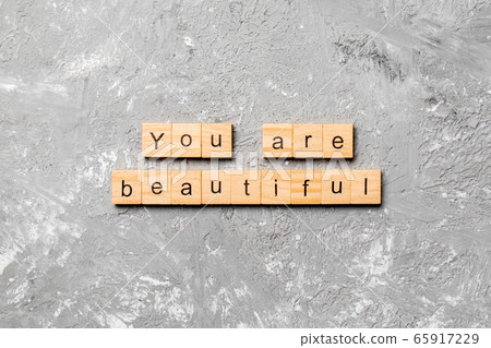 You are beautiful word written on wood block. You 65917229