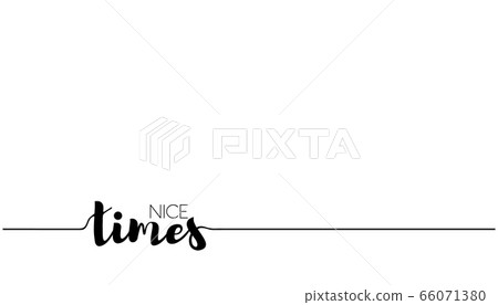 Nice times quote in line style Nice times quote in line style 66071380