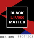 Black Lives Matter. Poster with the inscription on the social problems of racism. Design template for background, banner 66074208