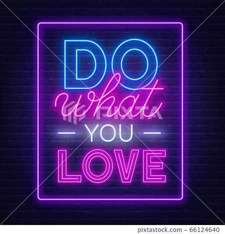Do what you love neon lettering on brick wall background. Do what you love neon lettering on brick wall background. 66124640