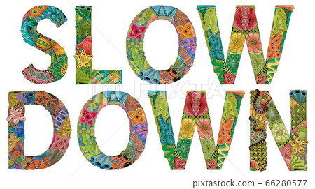 Words SLOW DOWN. Vector decorative zentangle object Words SLOW DOWN. Vector decorative zentangle object 66280577