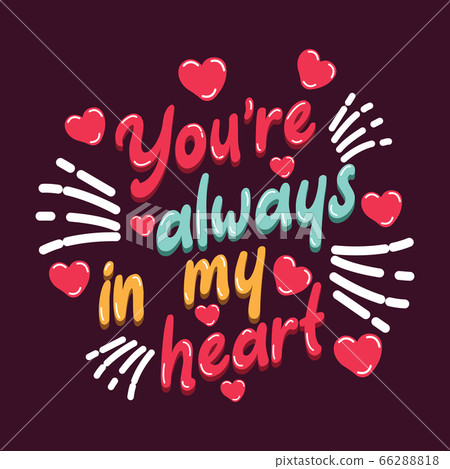 inspirational quote 'you are always in my heart' for love background concept 66288818