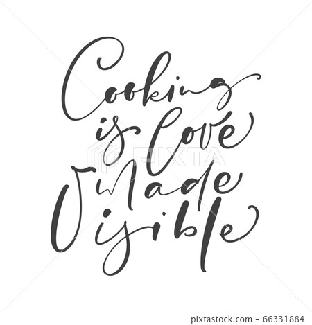 Cooking is Love Made Visible calligraphy lettering vector text for food blog kitchen. Hand drawn cute quote design cooking element. For restaurant, cafe menu or banner, poster Cooking is Love Made Visible calligraphy lettering vector text for food blog kitchen. Hand drawn cute quote design cooking element. For restaurant, cafe menu or banner, poster 66331884