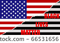 Black lives matter sign about the plurality of violence and anti-Black racism with American flag, USA 66531656