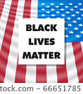 Black Lives Matter square vector template. BLM text and US realistic flag. Stop shooting, stop racism, police violence, stop violence, I can t breathe concept. 66651785
