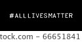 Social Media #All Lives Matter Hashtag on Black 66651841
