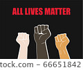 Fists with All Lives Matter Concept 66651842
