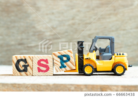Toy forklift hold letter block P to complete word GSP (Abbreviation of Good Storage Practice or Generalized System of Preferences or Gross State Product) on wood background Toy forklift hold letter block P to complete word GSP (Abbreviation of Good Storage Practice or Generalized System of Preferences or Gross State Product) on wood background 66663438