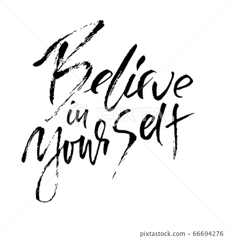 Hand drawn vector lettering. Motivation modern dry brush calligraphy. Handwritten quote. Home decoration. Printable phrase. Believe in yourself. Hand drawn vector lettering. Motivation modern dry brush calligraphy. Handwritten quote. Home decoration. Printable phrase. Believe in yourself. 66694276