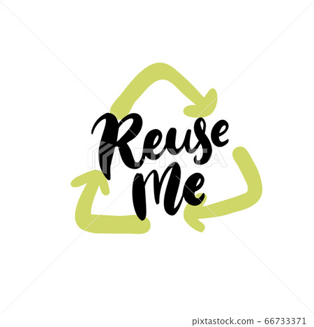 Reuse me. Handwritten text on badge with green recycle arrows sign. Zero waste vector stamp. Black lettering. Reuse me. Handwritten text on badge with green recycle arrows sign. Zero waste vector stamp. Black lettering. 66733371