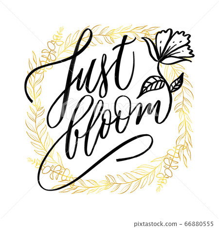 Just bloom - motivational, inspirational quote, 66880555