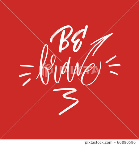 Be brave card. Hand drawn inspirational quote. Ink 66880596