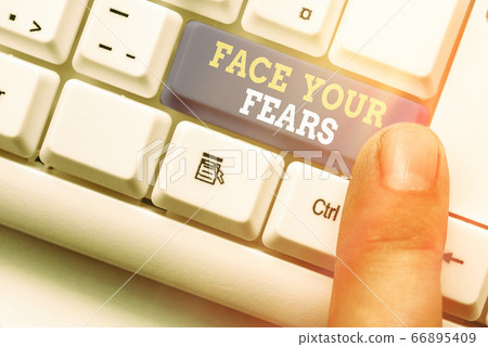 Text sign showing Face Your Fears. Conceptual 66895409
