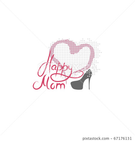 Happy Mothers day hand drawn lettering text with heart, dot memphis and shoes isolated for holiday greetings card. Typography for banner or poster. 67176131