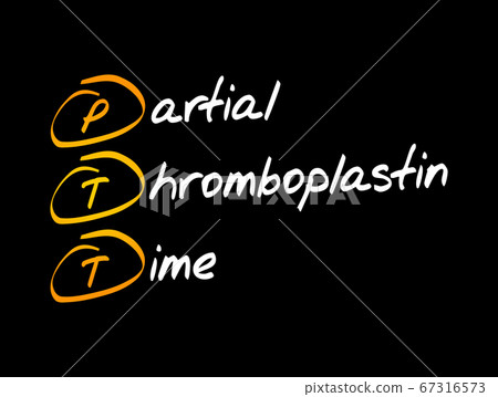 PTT - Partial Thromboplastin Time acronym PTT - Partial Thromboplastin Time acronym 67316573