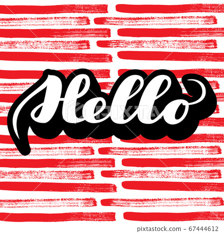 Hello. Vector hand drawn brush lettering on colorful background. Hello. Vector hand drawn brush lettering on colorful background. 67444612