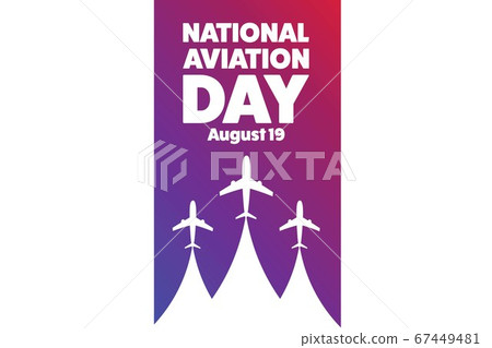 National Aviation Day. August 19. Holiday concept. Template for background, banner, card, poster National Aviation Day. August 19. Holiday concept. Template for background, banner, card, poster 67449481
