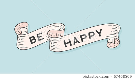 Be Happy. Old school vintage ribbon Be Happy. Old school vintage ribbon 67468509