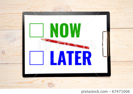 now later choice concept, select from two options now later choice concept, select from two options 67471006