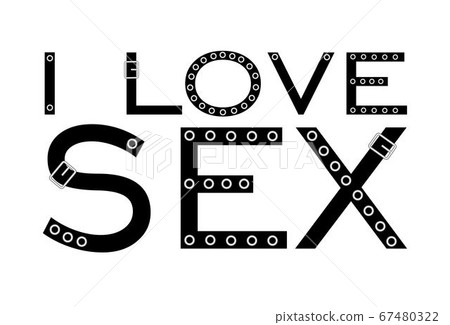 I LOVE SEX. decorative inscription.... - Stock Illustration [67480322