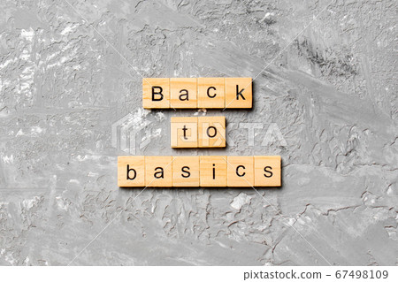 back to basics word written on wood block. back to back to basics word written on wood block. back to 67498109