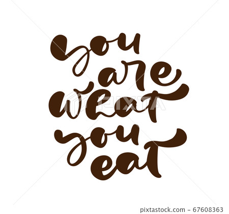 You are what you eat hand drawn modern ink brush calligraphy. Handwritten lettering vector card with typography design element for greeting cards, decoration, prints and posters You are what you eat hand drawn modern ink brush calligraphy. Handwritten lettering vector card with typography design element for greeting cards, decoration, prints and posters 67608363