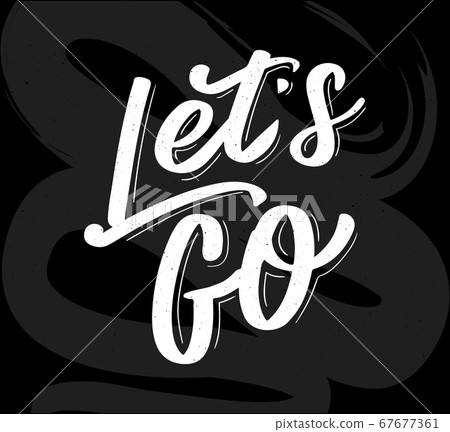 Hand lettering of motivational phrase 'Let's go ' - Stock Illustration ...