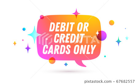 Credit Card Only. Speech bubble 67682557