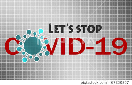 Concept of let's stop COVID-19 corona virus Concept of let's stop COVID-19 corona virus 67830867