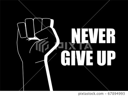 Never Give Up Fist 67894993