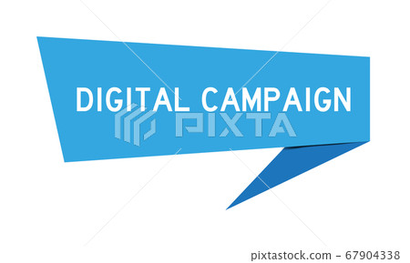 Blue paper speech banner with word digital campaign on white background Blue paper speech banner with word digital campaign on white background 67904338