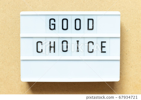 Lightbox with word good choice on wood background 67934721