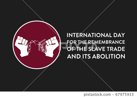 International Day for the Remembrance of the Slave Trade and its Abolition. August 23. Template for 67975933