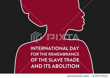 International Day for the Remembrance of the Slave Trade and its Abolition. August 23. Template for International Day for the Remembrance of the Slave Trade and its Abolition. August 23. Template for 67975938