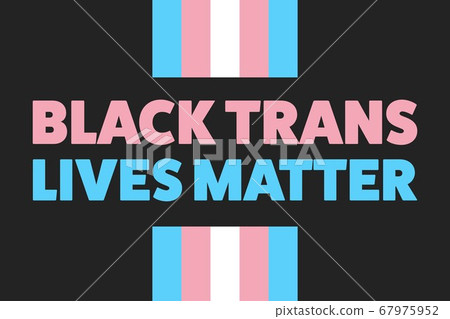 Black trans lives matter concept. Template for background, banner, card, poster with text Black trans lives matter concept. Template for background, banner, card, poster with text 67975952