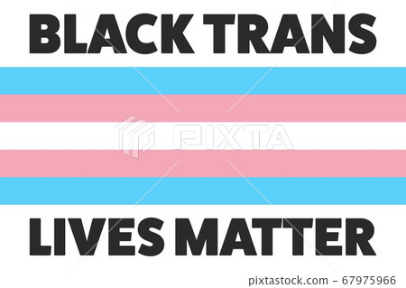 Black trans lives matter concept. Template for background, banner, card, poster with text Black trans lives matter concept. Template for background, banner, card, poster with text 67975966