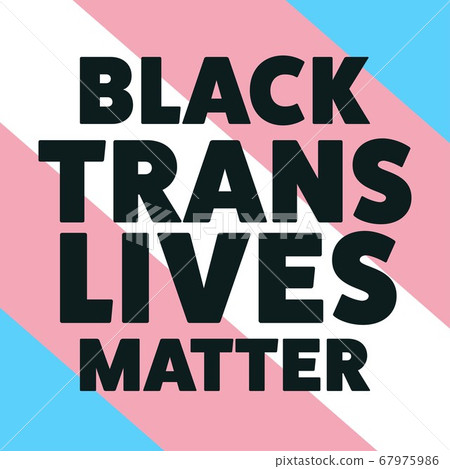 Black trans lives matter concept. Template for background, banner, card, poster with text Black trans lives matter concept. Template for background, banner, card, poster with text 67975986