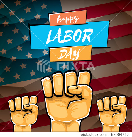 Happy labor day usa vector poster with strong orange fist isolated on usa flag background. vector happy american labor day background or greeting card with man hand. Happy labor day usa vector poster with strong orange fist isolated on usa flag background. vector happy american labor day background or greeting card with man hand. 68004762