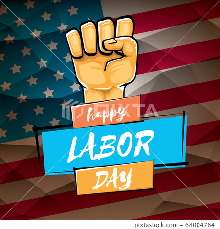 Happy labor day usa vector poster with strong orange fist isolated on usa flag background. vector happy american labor day background or greeting card with man hand. Happy labor day usa vector poster with strong orange fist isolated on usa flag background. vector happy american labor day background or greeting card with man hand. 68004764